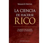 La ciencia de hacerse rico/ The Science of Getting Rich