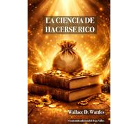 La Ciencia de Hacerse Rico: The Science of Getting Rich - Spanish Edition