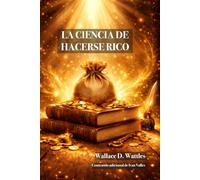 La Ciencia de Hacerse Rico: The Science of Getting Rich - Spanish Edition