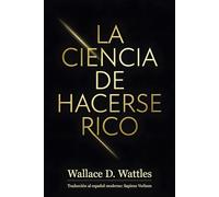 La Ciencia de Hacerse Rico: Traducción a Español Moderno