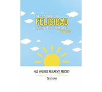 La Ciencia de la Felicidad: Qué Nos Hace Realmente Felices?