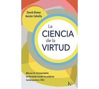 La ciencia de la virtud: Manual de Entrenamiento en Bienestar basado en prácticas Contemplativas (EBC)