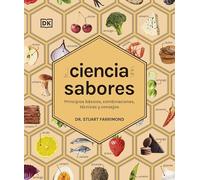La ciencia de los sabores: Principios básicos, combinaciones, técnicas y consejos