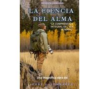 La Ciencia del Alma: La comprensión integral del ser humano.