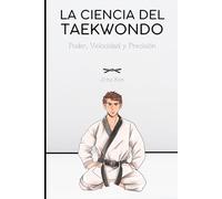 La Ciencia del Taekwondo: Poder, Velocidad y Precisión