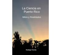 La Ciencia en Puerto Rico: Mitos y Realidades