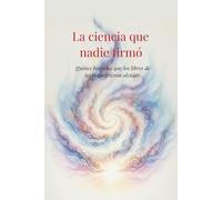 La ciencia que nadie firmó: Quince historias que los libros de texto prefirieron olvidar