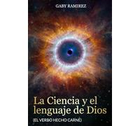LA CIENCIA Y EL LENGUAJE DE DIOS: El verbo hecho carne