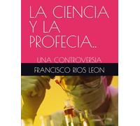 LA CIENCIA Y LA PROFECIA..: UNA CONTROVERSIA