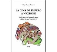 La Cina da impero a nazione. Dalle guerre dell'oppio alla morte di San Yat-sen (1840-1925)