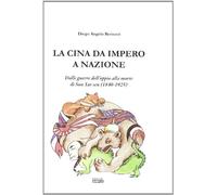 La Cina da impero a nazione. Dalle guerre dell'oppio alla morte di San Yat-sen (1840-1925)