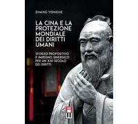 La Cina e la protezione mondiale dei diritti umani. Sforzo propositivo e impegno sinergico per un XXI secolo dei diritti
