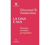 La Cina e noi. Passato, identità, prospettive