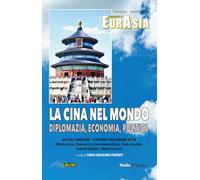 La Cina nel mondo. Diplomazia, economia, politica - [Mediabooks]