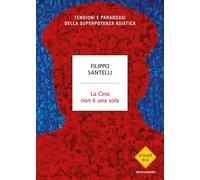 La Cina non è una sola. Tensioni e paradossi della superpotenza asiatica -...