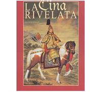 La Cina rivelata. L'Occidente incontra il Celeste Impero. Ediz. illustrata