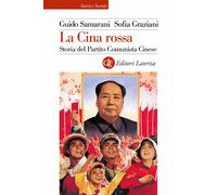 La Cina rossa. Storia del Partito comunista cinese - Samarani Guido, Grazi...