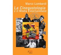 La cinegustologia e il media entertainment - Lombardi Marco