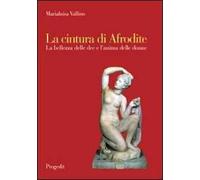 La cintura di Afrodite. La bellezza delle dee e l'anima delle donne