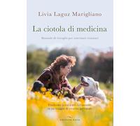 La ciotola di medicina. Manuale di risveglio per veterinari visionari. Trasforma la cura del tuo animale in un viaggio di crescita personale