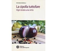 La cipolla tuttofare. Ogni strato una virtù