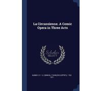 La Circassienne. A Comic Opera in Three Acts (Copertina rigida)