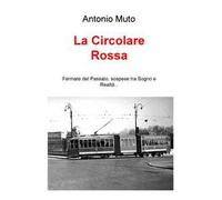 La circolare rossa. Fermate del passato, sospese tra sogno e realtà...