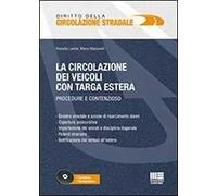 La circolazione dei veicoli con targa estera. Procedure e contenzioso. Con CD-ROM