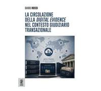 La circolazione della «digital evidence» nel contesto giudiziario transazionale