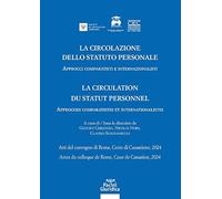 La circolazione dello statuto personale-La circulation du statut personnel. Approcci comparatisti e internazionalisti. Atti del convegno di Roma, Corte di Cassazione, 2024-Approches comparatistes ...