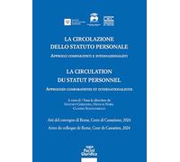 La circolazione dello statuto personale-La circulation du statut personnel. Approcci comparatisti e internazionalisti. Atti del convegno di Roma, Corte di Cassazione, 2024-Approches comparatistes ...