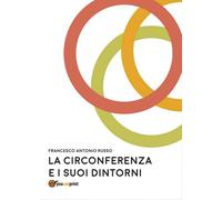 La circonferenza e suoi dintorni di Francesco Antonio Russo, 2017, Youcanprin