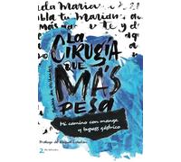 La cirugía que más pesa: Mi camino con manga y bypass gástrico