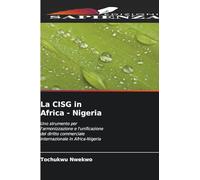 La CISG in Africa - Nigeria: Uno strumento per l'armonizzazione e l'unificazione del diritto commerciale internazionale in Africa-Nigeria