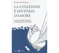La citazione è sintomo d'amore. Cantautori italiani e memoria letteraria