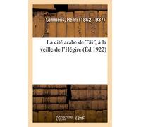 La cité arabe de T?if, à la veille de l'Hégire