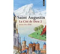 La Cité de Dieu.: Tome 2, Livre XI à XVII