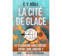 La Cité de Glace - Et si survivre vous coûtait votre libre arbitre ?: Une dystopie brûlante - Livre 1
