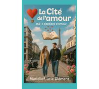 La Cité de l'amour: 365 + 1 citations d'amour