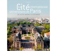 La Cité internationale universitaire de Paris: De la cité-jardin à la cité-monde