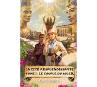 La cité resplendissante, Tome 1: Le couple du soleil