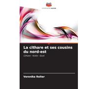 La cithare et ses cousins du nord-est: Cithare - Kokle - Gusli
