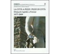 La città a pezzi. Pezzi di città. Distacchi lapidei a Firenze. 1977-2009