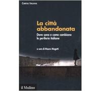 La città abbandonata. Dove sono e come cambiano le periferie italiane. Con CD-ROM