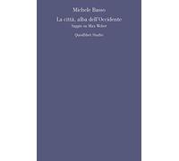 La città, alba dell'Occidente. Saggio su Max Weber