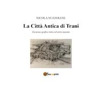 La città antica di Trani. Excusus grafico intra ed «extra moenia»