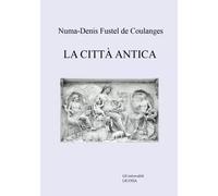 La città antica - Numa-Denis Fustel de Coulanges