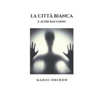 La Città Bianca e altri racconti