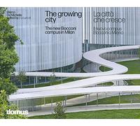 La città che cresce. Il nuovo campus Bocconi a Milano-The growing city : the new Bocconi campus in Milan. Ediz. illustrata