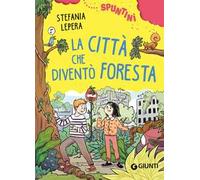La città che diventò foresta. Ediz. ad alta leggibilità